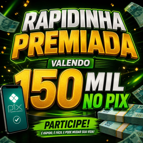 RAPIDINHA PREMIADA VALENDO R$150.000,00 no PIX 💰